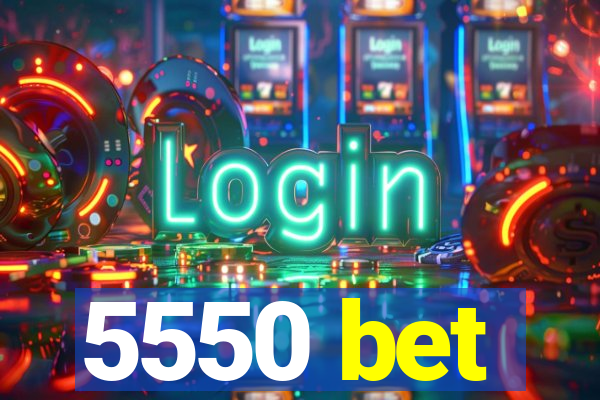 5550 bet